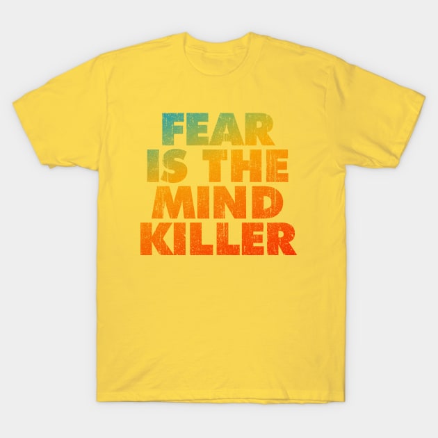 Fear Is The Mind Killer T-Shirt by huckblade